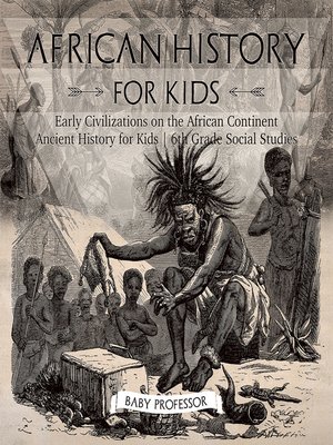 cover image of African History for Kids--Early Civilizations on the African Continent--Ancient History for Kids--6th Grade Social Studies